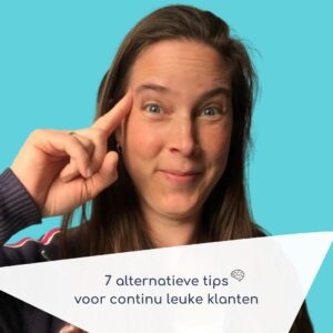 7 alternatieve marketing tips voor hoogbegaafde ondernemers om constant leuke klanten te krijgen